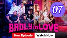 Badly in Love Episode 7 Engsub