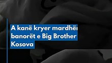 A kanë kryer mardhënie banorët e Big Brother Vip Kosova  #kanalitre #bigbrothervipkosova