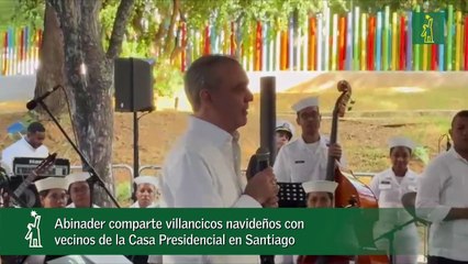 Abinader comparte villancicos navideños con vecinos de la Casa Presidencial en Santiago