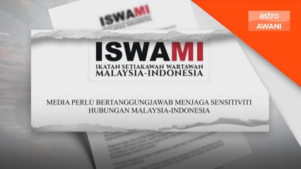 ISWAMI Malaysia seru media perkukuh hubungan Malaysia–Indonesia