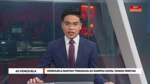 Kerajaan Venezuela bantah tindakan AS rampas kapal tangki minyak