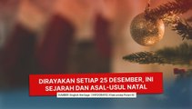 Dirayakan Setiap 25 Desember, Ini Sejarah dan Asal-usul Natal