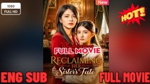 Reclaiming Her Sister's Fate New Drama Movies 2025 Full EngSub