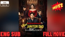 Whoa Janitor Dad Is A Big Shot Drama New 2025 -Full ENGLISH SUB