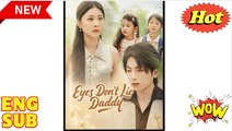 Eyes Dont Lie Daddy Drama Movies english Sub