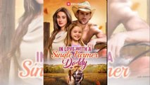 In Love with a Single Farmer Daddy - Full Movies English Sub