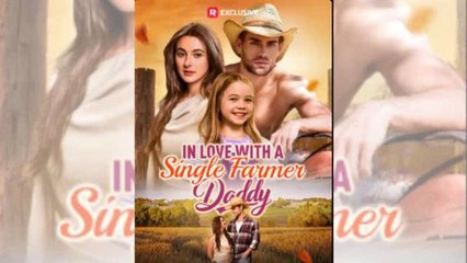 In Love with a Single Farmer Daddy - Full Movies English Sub