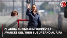 Claudia Sheinbaum supervisa avances del tren suburbano al AIFA