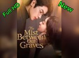 The Mist Between Our Graves Full [engsub]