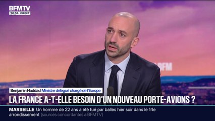 Nouveau porte-avions français: "C'est une décision majeure, parce qu'on est dans un monde qui est plus dangereux", explique Benjamin Haddad, ministre délégué chargé de l'Europe