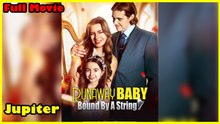 💛Runaway Baby Bound By String Full Movie💛