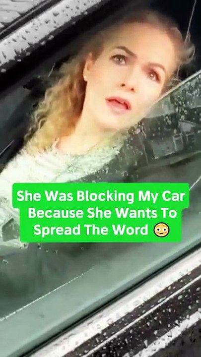Karen Was Blocking My Car Because She Wants To Spread The Word