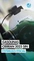 Gasolinas cierran 2025 sin ningún estímulo fiscal