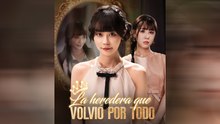 La Heredera Que Volvió Por Todo Episodio Completo