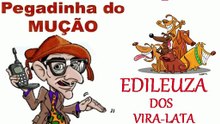 pegadinha do mução Edileuza dos cachorro vira lata