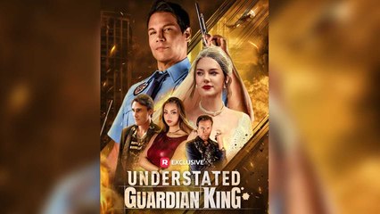 Understated Guardian King Full Episode