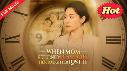 When Mom Returned A Cash Gift, Her Daughter Lost It - Web Dramma [Eng Sub]