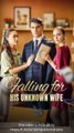 [All Episodes] Falling For His Unknown Wife 🌠SF Channel