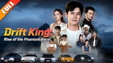 Drift King- Rise oft he Phantom Racer Full Movie_Netshort