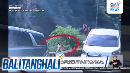 NBI - Viral dashcam video sa Kennon Road, tumutugma sa imbestigasyon sa pagkamatay ni dating DPWH Usec. Cabral | Balitanghali