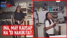 Ina, may kausap na 'di nakikita? | GMA Integrated Newsfeed