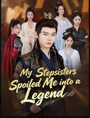 My Stepsisters Spoiled Me into a Legend Drama Movies English Sub