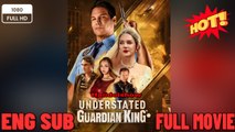 Understated Guardian King Full Version - New 2025- Full Movies English Sub