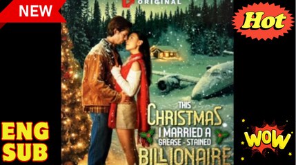 This Christmas I Married a Grease-Stained Billionaire full movie