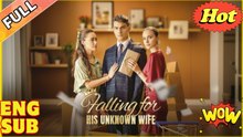 Falling For His Unknown Wife - Full Movie