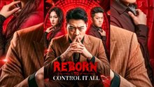 Reborn to Control it All - Full HD Movie English Sub