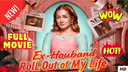 Ex-Husband Roll Out of My Life - Full