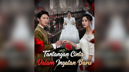 Tantangan Cinta dalam Ingatan Baru (Sulih Suara) Episode Lengkap