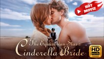 The Equestrian Star's Cinderella Bride  Full Movie HD - Drama ShortFilms Hot