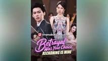 Betrayal Was Your Choice, Reckoning Is Mine - Chinese Drama - English Sub