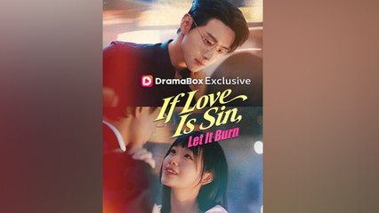 If Love Is Sin, Let It Burn Chinese Drama_English Sub