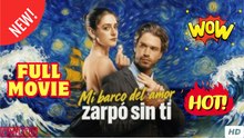 Mi Barco del Amor Zarpó Sin Ti (Doblado) Episodio Completo