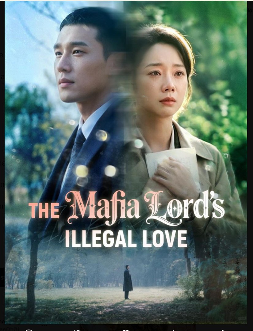 The Mafia Lord's Illegal Love Chinese Drama - English Sub