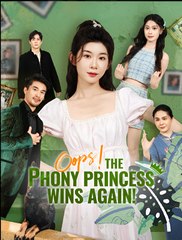 Oops The Phony Princess Wins Again - Drama FULL MOVIES ENGLISH SUB