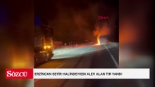 Erzincan seyir halindeyken alev alan TIR yandı