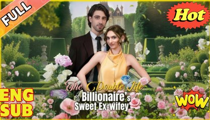The Double Life Of A Billionaire's Sweet Ex-Wifey - Full Movie