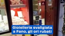 Gioielleria svaligiata a Fano, gli ori rubati: il video