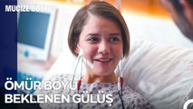 Mucizevi Müdahaleler #8 Bu Gülüş İçin Her Şeyi Feda Ederim - Mucize Doktor
