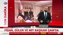 Fidan, Güler ve MİT Başkanı Şam'da