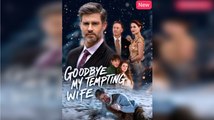 [Hot 2025🔥] Goodbye My Tempting Wife Full Episode_NS