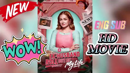 🎈🔜 [New] Ex Husband Roll Out of My Life [ENG SUB] #BitterSweet ReelShort HD Series