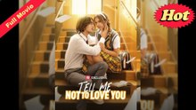 [FULL VERSION] Tell Me Not to Love You | FortifyChannel