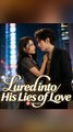 Lured Into His Lies Of Love - Short Drama | Full HD Series