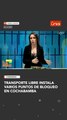 El transporte libre instaló varios puntos de protesta en la ciudad de Cochabamba