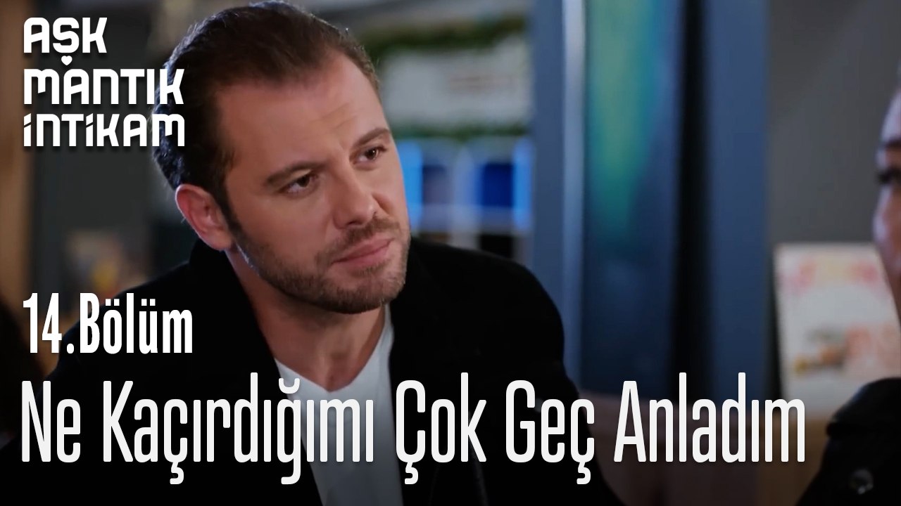 Ne Kaçırdığımı Çok Geç Anladım-Aşk Mantık İntikam 14. Bölüm