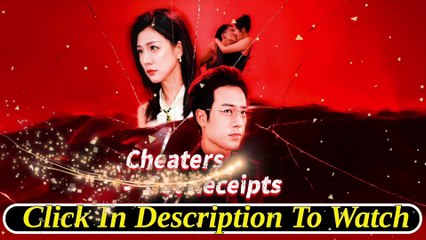 cheaters get receipts chinese drama